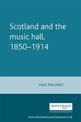 Scotland and the Music Hall, 1850-1914