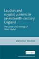 Laudian and Royalist Polemic in Seventeenth-Century England: The Career and Writings of Peter Heylyn