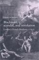 Blackmail, Scandal, and Revolution: London's French Libellistes, 1758-1792