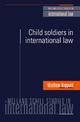 Child Soldiers in International Law