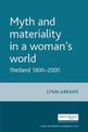 Myth and Materiality in a Woman's World: Shetland 1800-2000