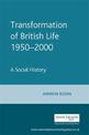 Transformation of British Life 1950-2000: A Social History