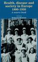 Health, Disease and Society in Europe, 1800-1930: A Source Book