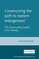 Constructing the Path to Eastern Enlargement: The Uneven Policy Impact of Eu Identity