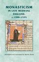 Monasticism in Late Medieval England, C.1300-1535