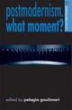 Postmodernism. What Moment?