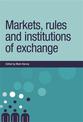 Markets, Rules and Institutions of Exchange