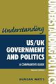 Understanding Us/Uk Government and Politics (2nd EDN): A Comparative Guide