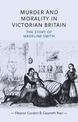 Murder and Morality in Victorian Britain: The Story of Madeleine Smith