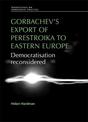 Gorbachev's Export of Perestroika to Eastern Europe: Democratisation Reconsidered