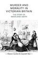 Murder and Morality in Victorian Britain: The Story of Madeleine Smith