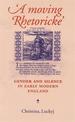 A Moving Rhetoricke: Gender and Silence in Early Modern England