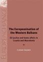 The Europeanisation of the Western Balkans: Eu Justice and Home Affairs in Croatia and Macedonia