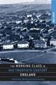 The Working Class in Mid-Twentieth-Century England: Community, Identity and Social Memory