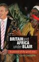 Britain and Africa Under Blair: In Pursuit of the Good State