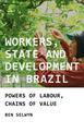 Workers, State and Development in Brazil: Powers of Labour, Chains of Value