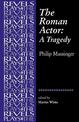 The Roman Actor: By Philip Massinger