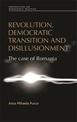 Revolution, Democratic Transition and Disillusionment: The Case of Romania