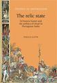 The Relic State: St Francis Xavier and the Politics of Ritual in Portuguese India