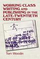 Working-Class Writing and Publishing in the Late Twentieth Century: Literature, Culture and Community