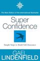 Super Confidence: Simple Steps to Build Self-Assurance