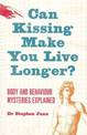 Can Kissing Make You Live Longer? Body and Behaviour Mysteries Exlained oddball questions