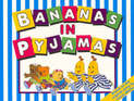 Bananas in Pyjamas