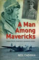 Man Among Mavericks: A Magnificent Man in his Flying Machine - The Storyof Lester Brain