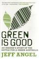 Green is Good: An Insider's Account of the Battle to Make Australia a Green Nation