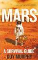 Mars: A Survival Guide