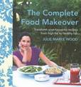 The Complete Food Makeover: Transform Your Favourites From High-Fat to Healthy Fab