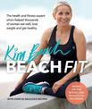 Beach Fit: from the Health and Fitness Expert Who's Helped Thousands of Women Eat Well, Lose Weight and Get Healthy