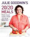 Julie Goodwin's 20/20 Meals: Feed your family for $20 in 20 minutes