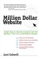 Million Dollar Website: Simple Steps to Help You Compete with the Big Boys - Even on a Small Business Budget