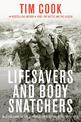 Lifesavers And Body Snatchers: Medical Care and the Struggle for Survival in the Great War