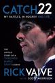 Catch 22: My Battles, in Hockey and Life