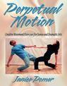 Perpetual Motion:Creative Movement Exer for Dance & Drama