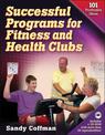 Successful Programs for Fitness and Health Clubs:101 Profit Ideas