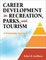 Career Development in Recreation, Parks and Tourism:Pstng Apprch: A Positioning Approach