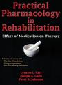 Practical Pharmacology in Rehabilitation With Web Resource: Effect of Medication on Therapy