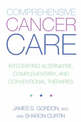 Comprehensive Cancer Care: Integrating Alternative, Complementary And Conventional Therapies