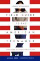 Field Guide To The American Teenager: A Parent's Companion