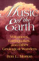 Music Of The Earth: Volcanoes, Earthquakes, And Other Geological Wonders