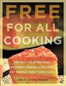 Free for All Cooking: 150 Easy Gluten-Free, Allergy-Friendly Recipes the Whole Family Can Enjoy