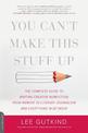 You Can't Make This Stuff Up: The Complete Guide to Writing Creative Nonfiction--from Memoir to Literary Journalism and Everythi