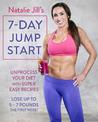 Natalie Jill's 7-Day Jump Start: Unprocess Your Diet with Super Easy Recipes. Lose Up to 5-7 Pounds the First Week!