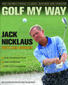 Golf My Way: The Instructional Classic, Revised and Updated