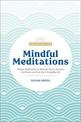 Mindful Meditations: Simple Meditations to Manage Stress, Practice Gratitude, and Find Joy in Everyda