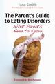 The Parent's Guide to Eating Disorders: What every parent needs to know