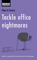 Tackle Office Nightmares: How to Cope with Tricky Situations and People